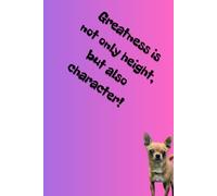 Greatness is not only height, but also character!: Unique Inspirational Notebook