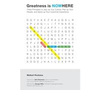 Greatness Is Nowhere: Three Principles To Jazz Up Your Culture, Pep Up Your People, And Spice Up Your Customer Experience