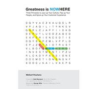 Greatness is NOWhere: Three Principles to Jazz up Your Culture, Pep up Your People, and Spice up Your Customer Experience
