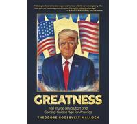 Greatness: The Trump Revolution and Coming Golden Age for America