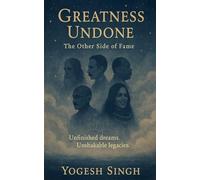 GREATNESS UNDONE- The Other Side of Fame