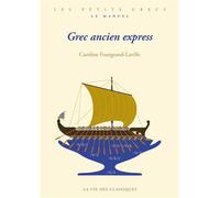 Grec ancien express - Caroline Fourgeaud-Laville - La Vie des Classiques - broché - Méthode de langue