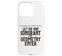 Grec Let No One Ignorant of Geometry Enter for Men Women. Coque pour iPhone 15 Pro Max