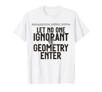 Grec Let No One Ignorant of Geometry Enter for Men Women. T-Shirt
