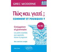 Grec moderne. Comment et pourquoi ? Conjugaison et grammaire A2-B1 Les points essentiels pour apprendre, réviser et progresser. Avec exercices corrigés - Liliane Fanara - Ellipses - broché - Méthode d