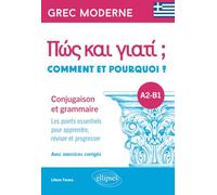 Grec moderne. Comment et pourquoi ? Conjugaison et grammaire A2-B1: Les points essentiels pour apprendre, réviser et progresser. Avec exercices corrigés