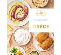 Grèce: 65 recettes grecques pour mettre du soleil dans vos assiettes