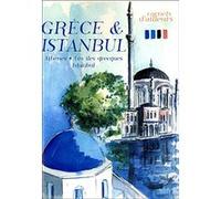 Carnets D'ailleurs - Grèce & Istanbul : Athènes, Les Îles Grecques, Istanbul