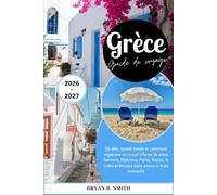 Grèce Guide de voyage 2026-2027: Où aller, quand visiter et comment organiser un circuit d'île en île entre Santorin, Mykonos, Paros, Naxos, la Crète et Rhodes sans stress ni frais excessifs