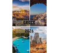 Grèce Guide de voyage 2026: Explorez Athènes, les îles grecques, les merveilles antiques, les magnifiques plages, les trésors cachés, la culture ... faciles à travers la République hellénique.