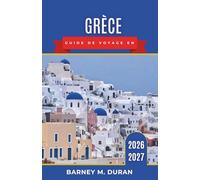 Grèce Guide de voyage en 2026-2027: Itinéraires astucieux, découverte des îles, Athènes, sites antiques, gastronomie, plages et conseils pour de premières vacances.