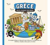 Grèce - Livre de coloriage pour enfants dès 4 ans: Un voyage ludique et éducatif pour découvrir et apprendre sur Athènes, temples, dieux grecs et olives