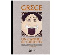 Grèce, Un Cabinet De Curiosités - Contes Étranges Et Faits Surprenants Du Berceau De La Civilisation Occidentale