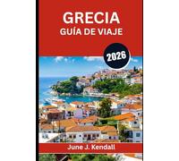 GRECIA GUÍA DE VIAJE 2026: Cultura, gastronomía, joyas ocultas y el viaje de tu vida