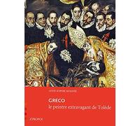 Greco - Le peintre extravagant de Tolède