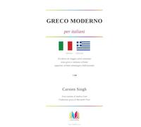 Greco moderno per italiani: Un diario di viaggio estivo annotato con testo greco moderno e italiano a fronte e apparato verbale-etimologico ... moderno, greco antico, latino e italiano
