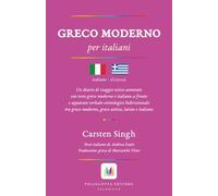 Greco moderno per italiani: Un diario di viaggio estivo annotato con testo greco moderno e italiano a fronte e apparato verbale-etimologico ... moderno, greco antico, latino e italiano