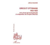 Grecs et ottomans 1453-1923 – De la chute de Constantinople à la disparition de l'Empire ottoman