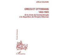 Grecs et ottomans 1453-1923 Joëlle Dalègre (Auteur)