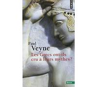 Grecs Ont-Ils Cru Leurs Mythes ? . Essai Sur L'Imagination Constituante(les) by Paul Veyne (2014-03-04)