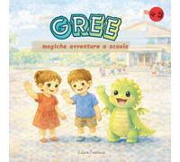 Gree - magiche avventure a scuola: libro illustrato per bambini piccoli sull'altruismo e la condivisione