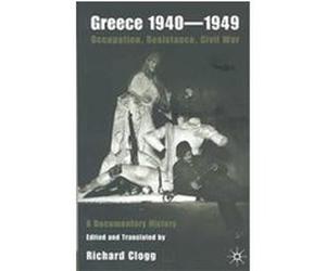 Greece 1940-1949, Occupation, Resistance, Civil War Richard Clogg (Auteur)