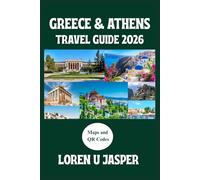 Greece & Athens Travel Guide 2026: Explore Greece and Athens Like Never Before: Hidden Treasures, Timeless History, and Eco-Conscious Travel