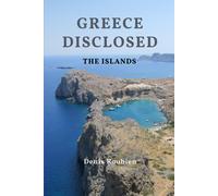 Greece Disclosed: The Islands (Travel To Culture And Landscape)