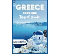 Greece Explore Travel Guide: Top Destinations, Secret Islands, Best Time to Visit, Local Food, Travel Tips & Ultimate Itineraries.