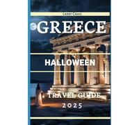 Greece Halloween Travel Guide 2025: Solo Thrills, Family Chills, Budget Spooks & Romantic Haunts in the Eternal City