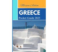 GREECE POCKET GUIDE 2025: Fast Facts and Planning Tools for Stress-Free Travel