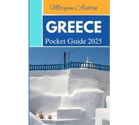 GREECE POCKET GUIDE 2025: Fast Facts and Planning Tools for Stress-Free Travel
