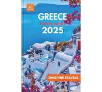 Greece Travel Guide 2025: Timeless Sights, Local Secrets, and Iconic Escapes Across the Aegean and Beyond