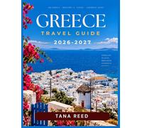 Greece Travel Guide 2026-2027: A Complete Guide to Athens, Santorini, Crete, the Greek Islands and Beyond, with Ferries, Budgets, Local Food and Ready Made Itineraries for First Time Visitor