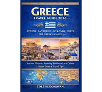 Greece Travel Guide 2026: Explore Athens, Santorini, Mykonos, Crete, and the Greek Islands - Discover Ancient History, Stunning Beaches, Local Cuisine, Hidden Gems & Expert Travel Tips