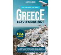 Greece Travel Guide 2026: Explore Iconic Ancient Sites, Vibrant Culture, Stunning Islands, Local Cuisine, Detailed Maps, and Curated Itineraries for an Unforgettable Adventure