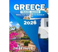 GREECE TRAVEL GUIDE 2026: History, Food, Islands, and the Rhythms of Daily Life