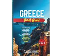 Greece Travel Guide 2026: Island Hopping Itineraries, Hidden Gems, Local Tips & Must-See Attractions in Athens, Santorini, Mykonos and the Greek Islands