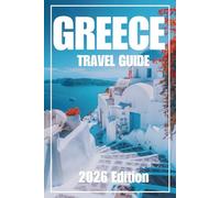 Greece Travel Guide 2026: Trip Planning, Handpicked Hotels, Must-Visit Spots, and Savvy Advice for Tourist