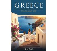 Greece Travel Journal & Planner 2026: For Women Who Travel Greece Alone - Island Hopping Routes, City Guides, Safety Tips, Budget Tracker & Hidden Gems from Athens to the Aegean
