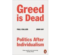 Greed Is Dead: Politics After Individualism by Collier, Paul [Paperback] NEUF