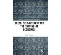 Greed, Self-Interest and the Shaping of Economics (Routledge Studies in the History of Economics) - [Version Originale] Inconnu (Auteur)