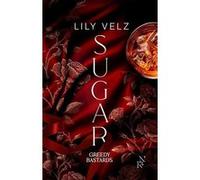 Greedy Bastards - Tome 1 Sugar Lily Velz (Auteur)