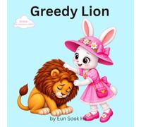 Greedy Lion: A Christian Children's Story About Kindness, Sharing, and God's Love