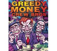 GREEDY MONEY CREW BROS coloring book: 51 Full Pages Of Currency Coin Loving Business Brothers Waiting For Color Wealth By Youthful Elderly, Teens, Adults, And Kids