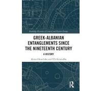 Greek-Albanian Entanglements Since The Nineteenth Century