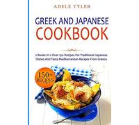 Greek And Japanese Cookbook : 2 Books In 1: Over 150 Recipes For Traditional Japanese Dishes And Tasty Mediterranean Recipes From Greece