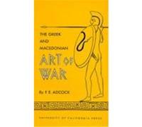 Greek and Macedonian Art of War, SATHER CLASSICAL LECTURES Frank E. Adcock (Auteur)