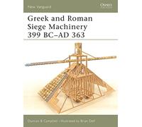 Greek and Roman Siege Machinery 399 Bc-Ad 363