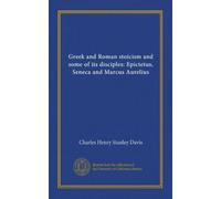 Gr nd Roman stoicism and some of its disciples: Epictetus, Seneca and Marcus Aurelius